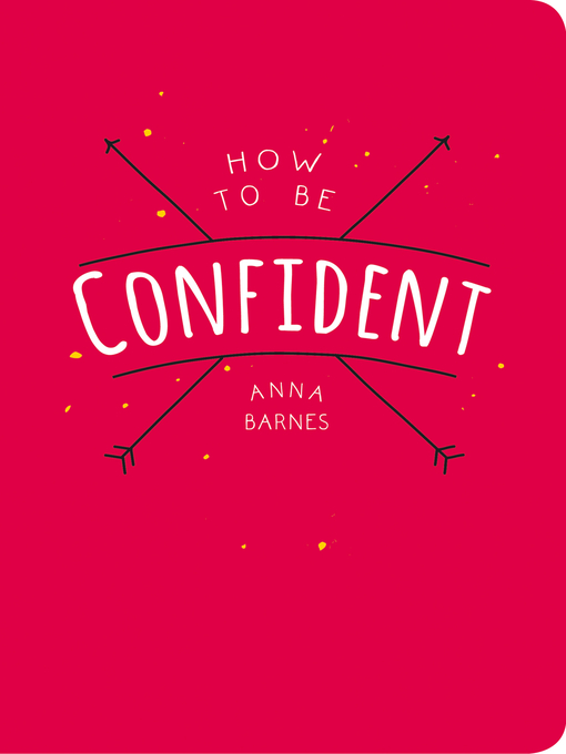 Title details for How to Be Confident by Anna Barnes - Available